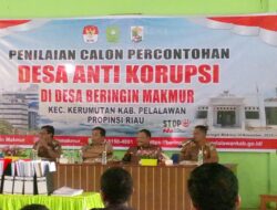 Pemdes Beringin Makmur Kecamatan Kerumutan, Terpilih Sebagai Peserta Penilaian Calon Percontohan Desa Anti Korupsi dari Kabupaten Pelalawan